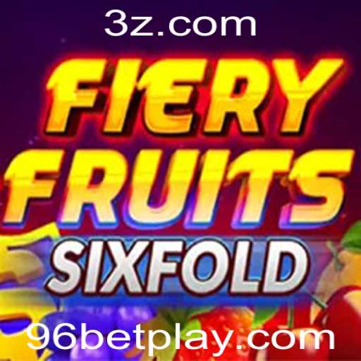 Desvendando o Jogo FieryFruitsSixFold: Regras e Estratégias com 96 Bet